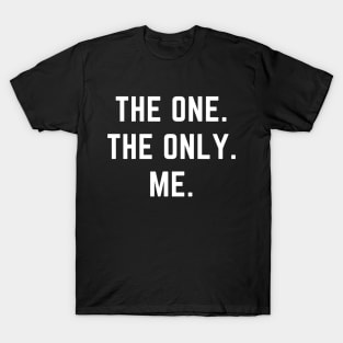 The one. The only. Me.- a design for the self confident T-Shirt